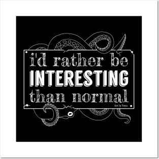 I'd rather be interesting... Posters and Art